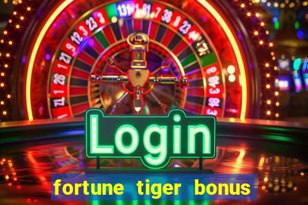 fortune tiger bonus sem deposito